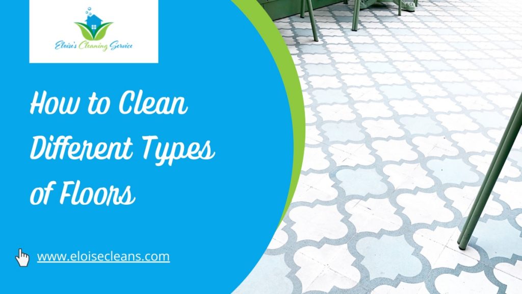 https://www.eloisecleans.com/wp-content/uploads/2022/04/eloises-cleaning-how-to-clean-different-types-of-floors-1024x576-1.jpg